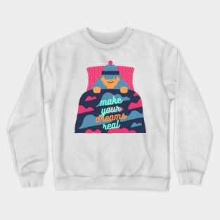 Inspirational Make Your Dreams Real Crewneck Sweatshirt